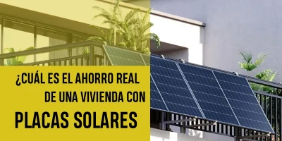 ¿Cuál es el ahorro real en una vivienda al instalar placas solares?
