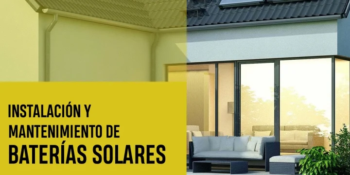 Instalación y mantenimiento de baterías solares: guía para un autoconsumo eficiente