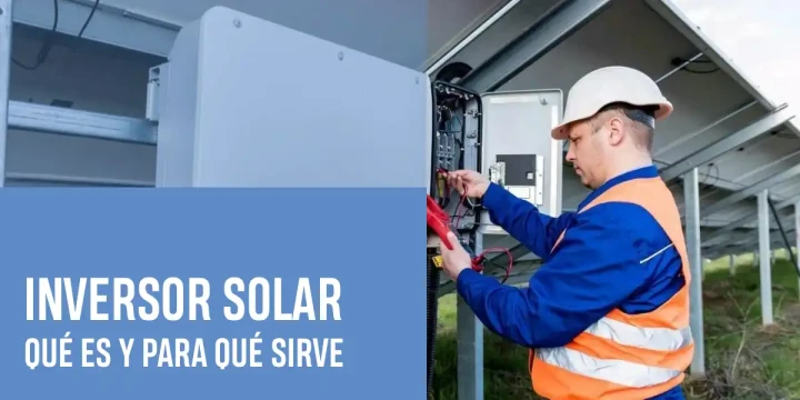 Qué es un inversor solar y para qué sirve